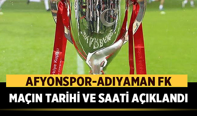 Afyonspor-Adıyaman FK Türkiye Kupası Maçının Tarihi ve Saati Açıklandı – Spor