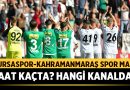 Bursaspor-Kahramanmaraş Spor Maçı: Saat Kaçta ve Hangi Kanalda? – Spor