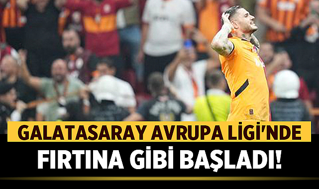 Galatasaray Avrupa Ligi'nde Fırtına Gibi Başladı!