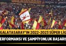 Galatasaray’ın 2022-2023 Süper Lig Performansı ve Şampiyonluk Başarısı – Spor