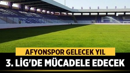 Afyonspor Gelecek Yıl 3. Lig’de Mücadele Edecek – Spor