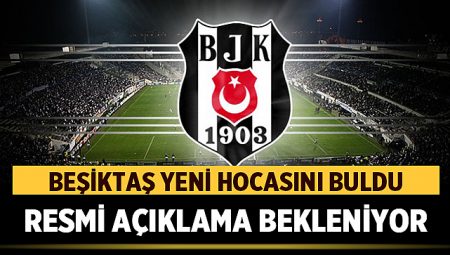 Beşiktaş’ın Yeni Teknik Direktörü Belli Oldu – Spor