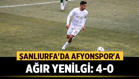 Şanlıurfa’da Afyonspor’a Ağır Yenilgi: 4-0 – Spor