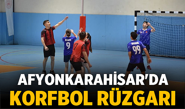 Afyonkarahisar’da korfbol rüzgarı: Okul sporları müsabakaları başladı – Spor