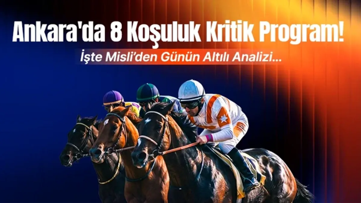 Ankara 75. Yıl Hipodromu’nda 8 Koşuluk Kritik Program: Günün Analizi