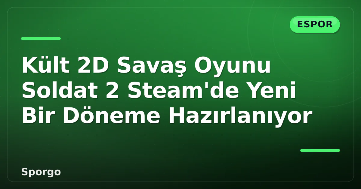 Kült 2D Savaş Oyunu Soldat 2 Steam’de Yeni Bir Döneme Hazırlanıyor