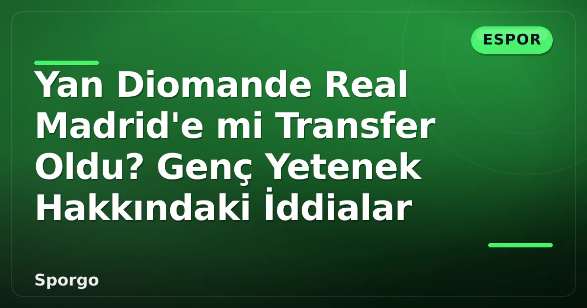 Yan Diomande Real Madrid’e mi Transfer Oldu? Genç Yetenek Hakkındaki İddialar